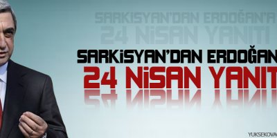 Sarkisyandan Erdoğana 24 Nisan yanıtı