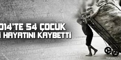2014te 54 çocuk işçi öldü