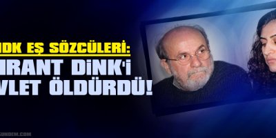 HDK Eş Sözcüleri: Hrant Dink'i devlet öldürdü!