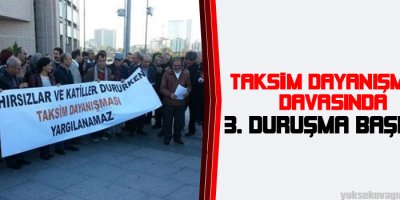 Taksim Dayanışması davasında 3. duruşma başladı