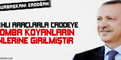 Erdoğan: Zırhlı araçlarla caddeye bomba koyanların inlerine girilmiştir