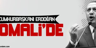 Cumhurbaşkanı Erdoğan Somalide