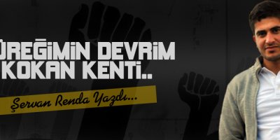 Yüreğimin Devrim Kokan Kenti..