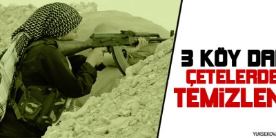 3 köy daha çetelerden temizlendi