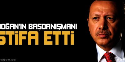 Erdoğanın başdanışmanı istifa etti