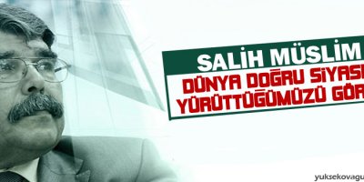 Müslim: Dünya doğru siyaset yürüttüğümüzü gördü