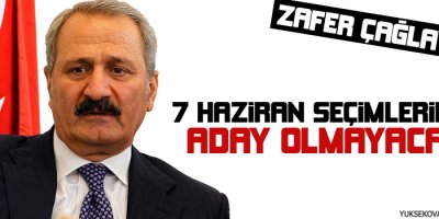 Zafer Çağlayan 7 Haziran seçimlerinde aday olmayacak