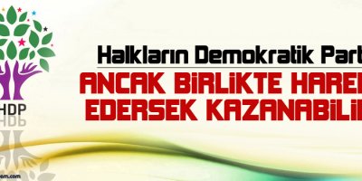 Ancak birlikte hareket edersek kazanabiliriz