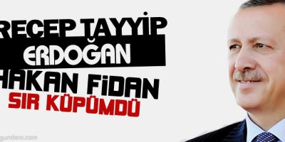 Erdoğan: Hakan Fidan sır küpümdü