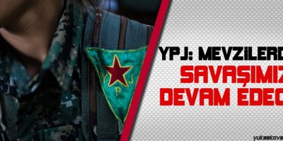YPJ: Mevzilerdeki savaşımız devam edecek