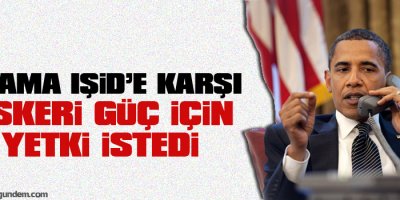 Obama IŞİDe karşı askeri güç için yetki istedi