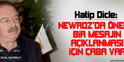 Newrozda önemli bir mesajın açıklanması için çaba var