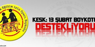 KESK: 13 Şubat boykotunu destekliyoruz