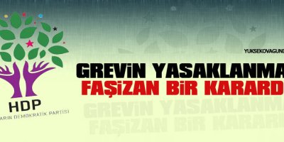 HDP: Grevin yasaklanması faşizan bir karardır