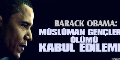Obama: Müslüman gençlerin ölümü kabul edilemez