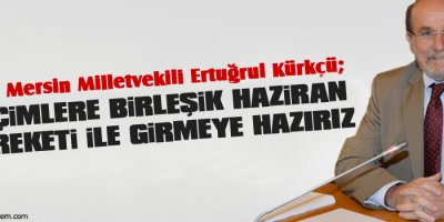 Kürkçü: Seçimlere Birleşik Haziran Hareketi ile girmeye hazırız
