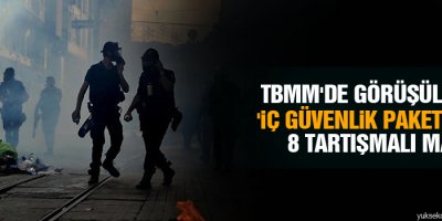 TBMM'de görüşülecek 'iç güvenlik paketi'nde 8 tartışmalı madde