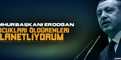 'Çocukları öldürenleri lanetliyorum'