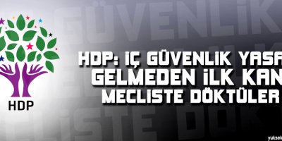 HDP: İç Güvenlik Yasası gelmeden ilk kanı mecliste döktüler