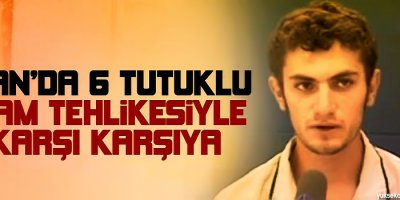 İranda 6 tutuklu idam tehlikesiyle karşı karşıya
