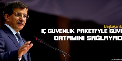 Davutoğlu: İç Güvenlik Paketiyle güvenlik ortamını sağlayacağız