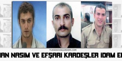 Saman Nasim ve Efşarî kardeşler idam edildi