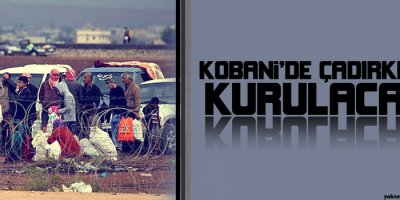 Kobanide çadırkent kurulacak