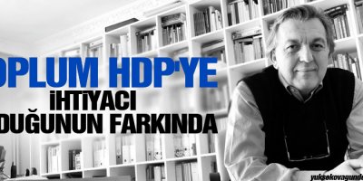 Ağırdır: Toplum HDP'ye ihtiyacı olduğunun farkında