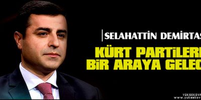 Demirtaş Kürt partilerle bir araya gelecek