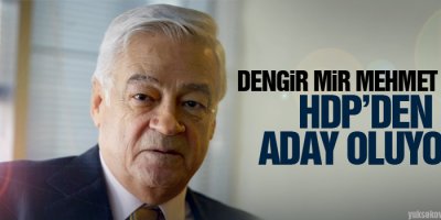 Dengir Mir Mehmet Fırat aday oluyor!