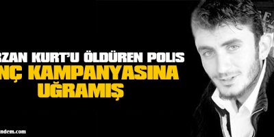Şerzan Kurtu öldüren polis linç kampanyasına uğramış