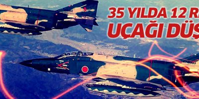 35 yılda 12 RF-4E uçağı düştü