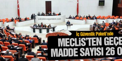İç Güvenlik Paketinde Meclisten geçen madde sayısı 26 oldu