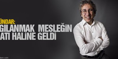 Dündar: Yargılanmak mesleğin fıtratı haline geldi