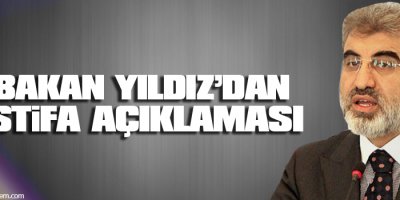 Bakan Yıldız'dan istifa açıklaması