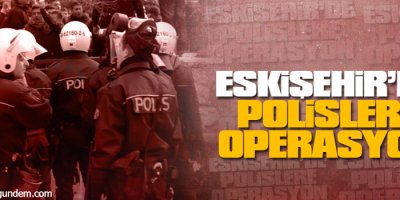 Eskişehirde polislere operasyon