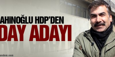 Şahinoğlu, HDP Aday Adayı