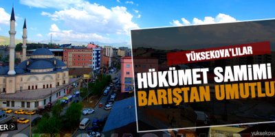 Yüksekova'lılar Açıklamayı Değerlendirdi