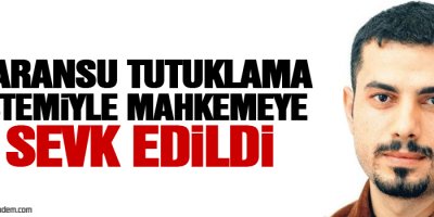 Baransu tutuklama istemiyle mahkemeye sevk edildi