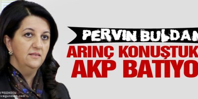Buldan: Arınç konuştukça AKP batıyor, süreç tehlikeye giriyor