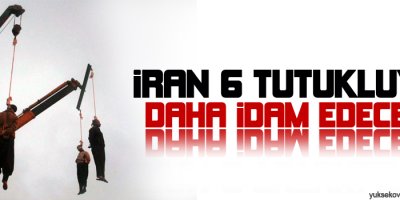 İran 6 tutukluyu daha idam edecek