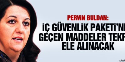Buldan: İç Güvenlik Paketinde geçen maddeler tekrar ele alınacak