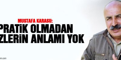 Karasu: Pratik olmadan sözlerin anlamı yok