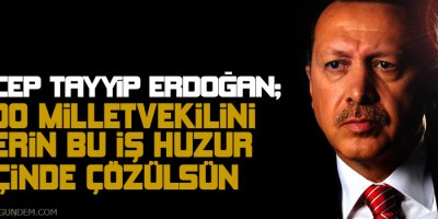 Erdoğan: 400 milletvekili verin bu iş huzur içinde çözülsün