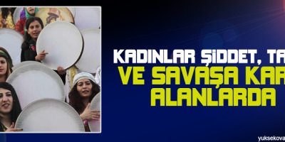 Kadınlar şiddet, taciz ve savaşa karşı alanlarda