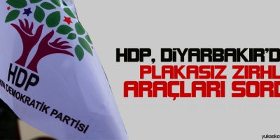 HDP, Diyarbakırdaki plakasız zırhlı araçları sordu