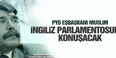 PYD Eşbaşkanı Muslim İngiliz parlamentosunda konuşacak