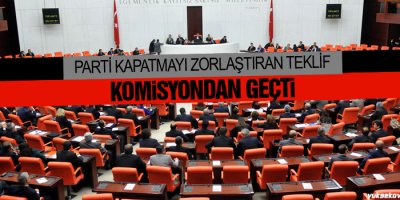 Parti kapatmayı zorlaştıran teklif komisyondan geçti