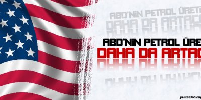 ABDnin petrol üretimi daha da artacak