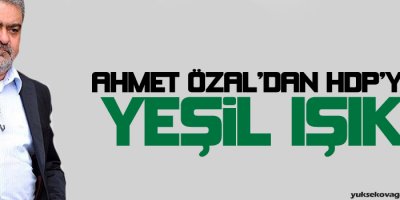 Ahmet Özal'dan HDP'ye yeşil ışık